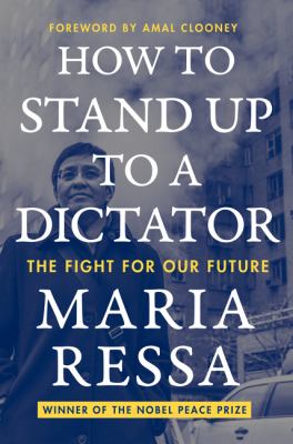 How to stand up to a dictator : the fight for our future /