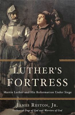 Luther's fortress : Martin Luther and his Reformation under siege /