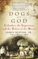 Dogs of God : Columbus, the Inquisition, and the defeat of the Moors /