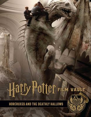 Harry Potter film vault. volume 3, Horcruxes and The Deathly Hallows /