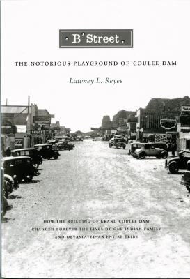 B Street : the notorious playground of Coulee Dam /
