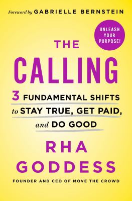 The calling : 3 fundamental shifts to stay true, get paid, and do good /