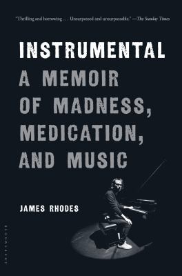 Instrumental : a memoir of madness, medication, and music /