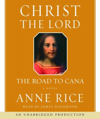 Christ the Lord : [compact disc, unabridged] : the road to Cana / Anne Rice.