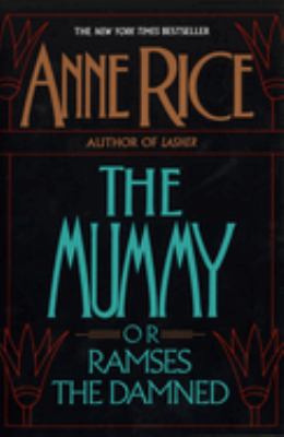 The mummy, or Ramses the damned : a novel /