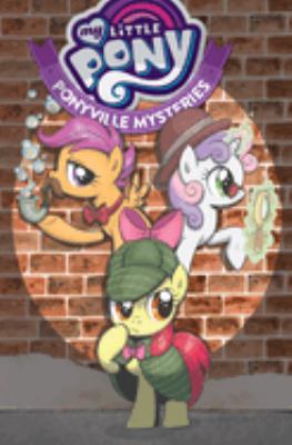 My little pony : Ponyville mysteries /