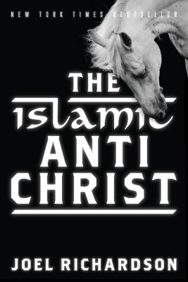 The Islamic Antichrist : the shocking truth about the real nature of the beast /