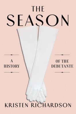 The season : a social history of the debutante /