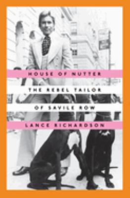 House of Nutter : the rebel tailor of Savile Row /