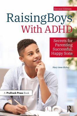 Raising boys with ADHD : secrets for parenting successful, happy sons /