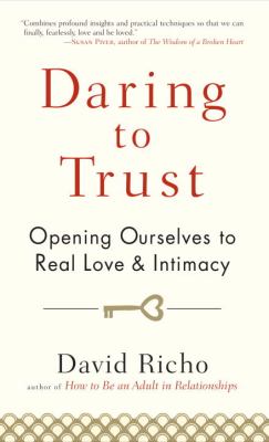Daring to trust : opening ourselves to real love and intimacy /