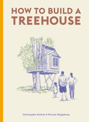 How to build a treehouse /