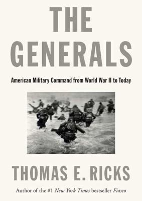 The generals [compact disc, unabridged] : American military command from World War II to today /