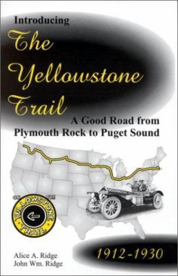 Introducing the Yellowstone Trail : a good road from Plymouth Rock to Puget Sound, 1912-1930 /