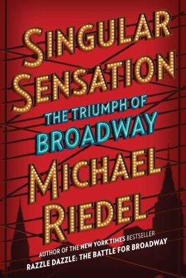 Singular sensation : the triumph of Broadway /