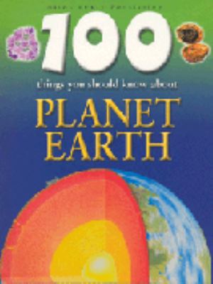 100 things you should know about planet earth /