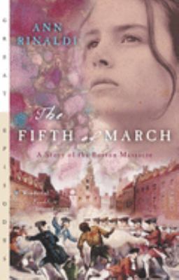The fifth of March : a story of the Boston Massacre /