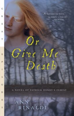 Or give me death : a novel of Patrick Henry's family /