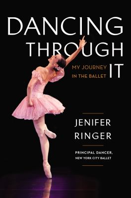 Dancing through it : my journey in the ballet /