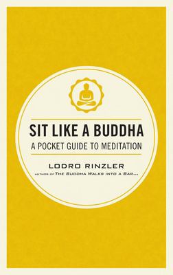 Sit like a Buddha : a pocket guide to meditation /