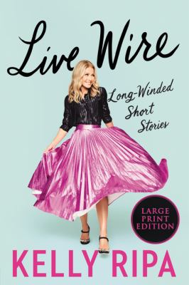 Live wire : long-winded short stories [large type] /