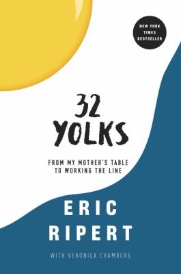 32 yolks : from my mother's table to working the line /