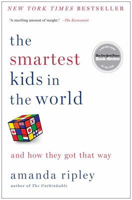 The smartest kids in the world : and how they got that way /
