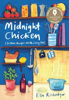 Midnight chicken : (& other recipes worth living for) /