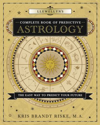 Llewellyn's complete book of predictive astrology : the easy way to predict your future /