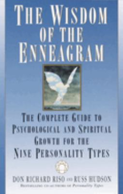 The wisdom of the enneagram : the complete guide to psychological and spiritual growth for the nine personality types /