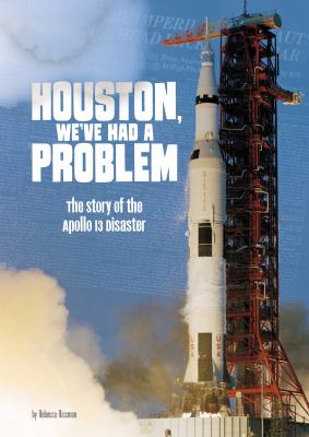 Houston, we've had a problem : the story of the Apollo 13 disaster /