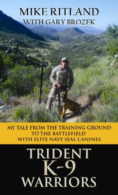 Trident K9 warriors [large type] : my tales from the training ground to the battlefield with elite Navy SEAL canines /