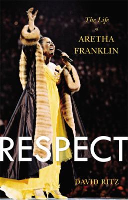 Respect : the life of Aretha Franklin /