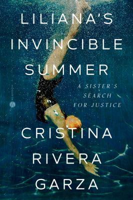 Liliana's invincible summer : a sister's search for justice /