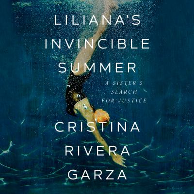 Liliana's invincible summer [eaudiobook] : A sister's search for justice.