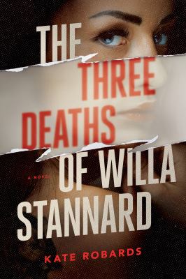 The three deaths of Willa Stannard : a thriller /