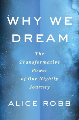 Why we dream : the transformative power of our nightly reset /
