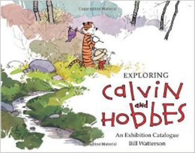 Exploring Calvin and Hobbes : an exhibition catalogue /