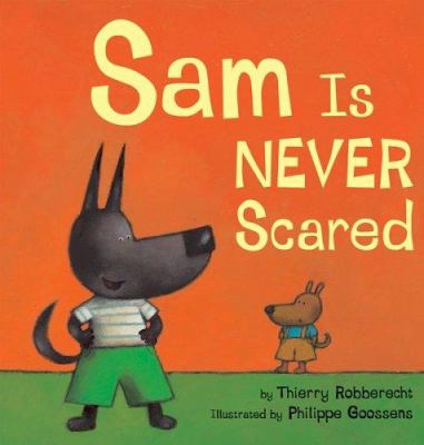 Sam is never scared /