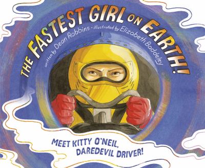 The fastest girl on Earth! : meet Kitty O'Neil, daredevil driver! /