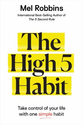 The high 5 habit : take control of your life with one simple habit /