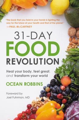 31-day food revolution : heal your body, feel great, and transform your world /