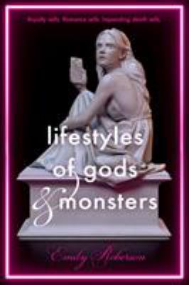 Lifestyles of gods & monsters /
