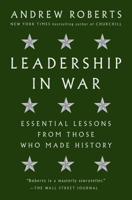Leadership in war : essential lessons from those who made history /