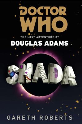Doctor Who : Shada : the lost adventure by Douglas Adams /