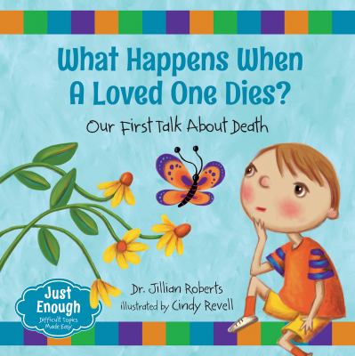 What happens when a loved one dies? : our first talk about death /