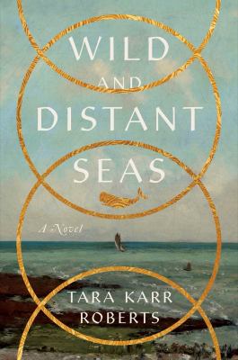 Wild and distant seas : a novel /