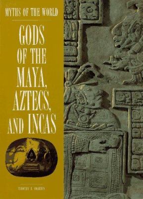 Gods of the Maya, Aztecs, and Incas /