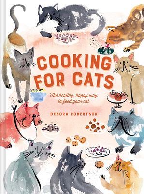 Cooking for cats : the healthy, happy way to feed your cat /