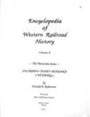 Encyclopedia of western railroad history /